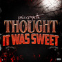 Thought It Was Sweet (Explicit)