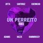 Un Perreito (Rmx) (feat. Rammi Russy, Santi Ruiz, Jotta, Chenncho & Hazze)