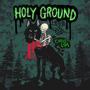 Holy Ground (Explicit)