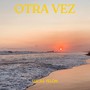 Otra Vez (Explicit)