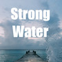 Strong Water