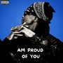 Am Proud of You (Explicit)