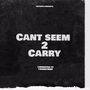 Can’t Seem 2 Carry (Explicit)