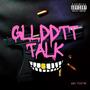 Gllddtt Talk (Explicit)