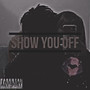 Show You Off (Explicit)