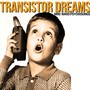 Transistor Dreams