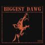 Biggest dawg (dont care freestyle) [Explicit]