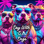 Day With Da Dogs (Explicit)