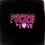 PSYCHOS in Love (Explicit)