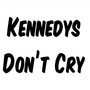 Kennedys Don't Cry
