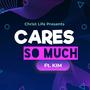 Cares So Much (feat. Kim+)