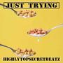Just Trying (feat. Au$, 16 Cupid & Samuel) [Explicit]