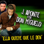 Ella Quiere Que Le Den (feat. Don Miguelo) - Single