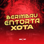 Berimbau Entorta Xota (Explicit)