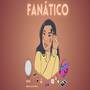 Fanatico (Explicit)