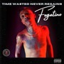 Time Wasted Never Regains (Explicit)