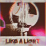 LIKE A LIGHT (Explicit)