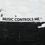 Music Controls Me