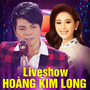 Hoàng Kim Long Liveshow