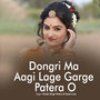 Dongri Ma Aagi Lage Garge Patera O