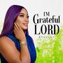 I'M GRATEFUL LORD