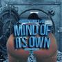 Mind Of Its Own (Explicit)