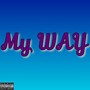 My Way (feat. Simply Drew, Freddy2ps & DarraDime) [Explicit]