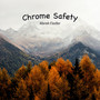 Chrome Safety