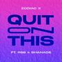 Quit On This (feat. RSB & Shanade)