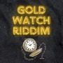 GOLD WATCH RIDDIM (Instrumental Version)