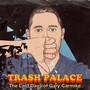 Trash Palace: The Last Days of Gary Carmike (Explicit)