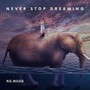 Never Stop Dreaming