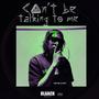 Can't be talking to me (Explicit)