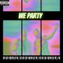 WE PARTY (Explicit)