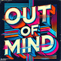 Out of Mind