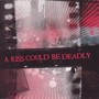 A Kiss Could Be Deadly