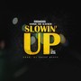 Slowin' up (Explicit)