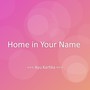 Home in Your Name