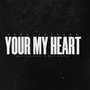 YOUR MY HEART (Explicit)