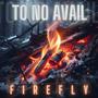 To No Avail Firefly
