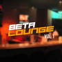 Beta Lounge Vol.1