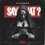 SAY WHAT (Explicit)