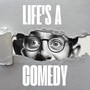 Life's a Comedy (Explicit)