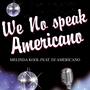 We No Speak Americano