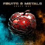 Fruits & Metals (Explicit)