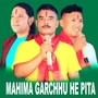 MAHIMA GARCHHU HE PITA