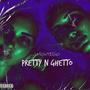 Pretty N Ghetto (Explicit)