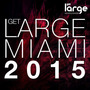 Get Large Miami 2015