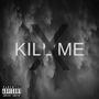 Kill Me (Explicit)