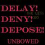 Delay Deny Depose